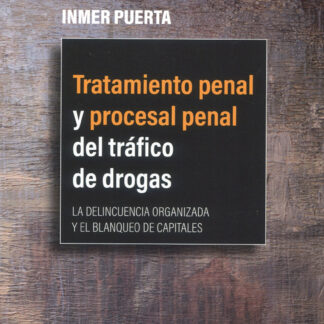 Tratamiento penal y procesal penal del tráfico de drogas. La delincuencia organizada y el blanqueo de capitales