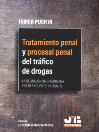 Tratamiento penal y procesal penal del tráfico de drogas. La delincuencia organizada y el blanqueo de capitales