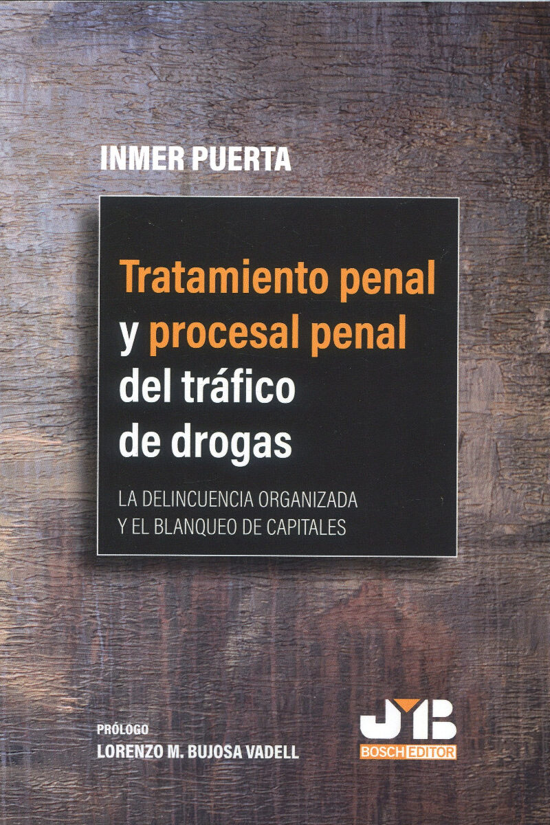 Tratamiento penal y procesal penal del tráfico de drogas. La delincuencia organizada y el blanqueo de capitales-0
