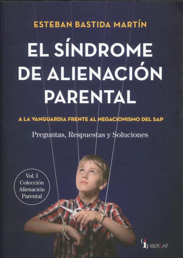 Síndrome de alineación parental. Vol.I A la vanguardia frente al negacionismo del SAP. Preguntas, respuestas y soluciones-0