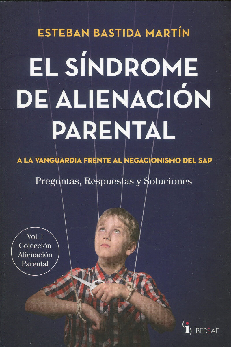 Síndrome de alineación parental. Vol.I A la vanguardia frente al negacionismo del SAP. Preguntas, respuestas y soluciones-0