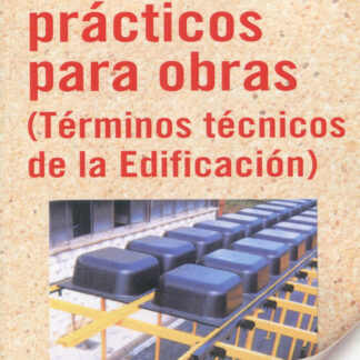 Comentarios prácticos para obras (Términos técnicos de la Edificación)