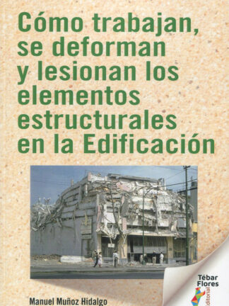 Cómo trabajan, se deforman y lesionan los elementos estructurales en la Edificación