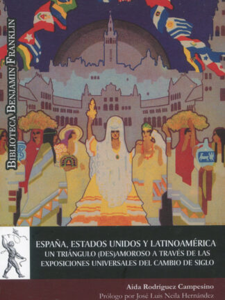 España, Estados Unidos y Latinoamérica. Un triángulo (des)amoroso  a través de las exposiciones universales del cambio de siglo