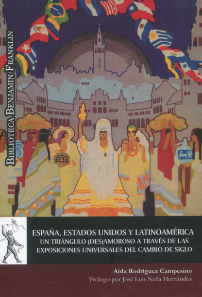 España, Estados Unidos y Latinoamérica. Un triángulo (des)amoroso  a través de las exposiciones universales del cambio de siglo