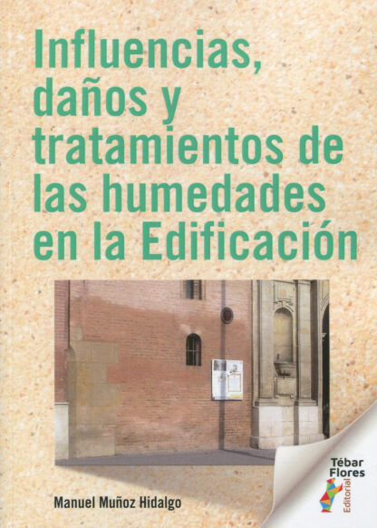 Influencias, daños y tratamientos de las humedades en la Edificación