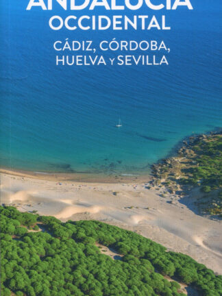 Andalucía Occidental. Cádiz, Córdoba, Huelva y Sevilla