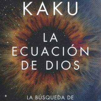La ecuación de Dios. La búsqueda de una teoría del todo