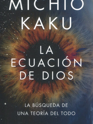 La ecuación de Dios. La búsqueda de una teoría del todo