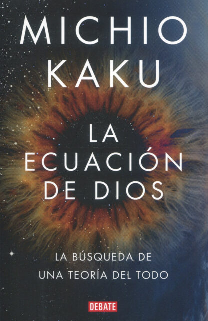 La ecuación de Dios. La búsqueda de una teoría del todo