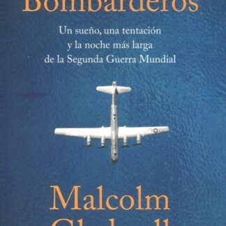 El clan de los bombarderos. Un sueño, una tentación y la noche más  larga de la Segunda Guerra Mundial
