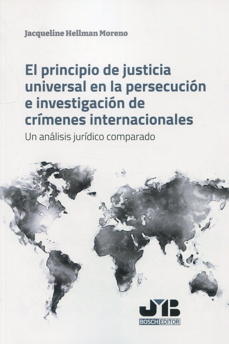 El principio de justicia universal en la persecución e investigación de crímenes internacionales. Un análisis jurídico comparado-0