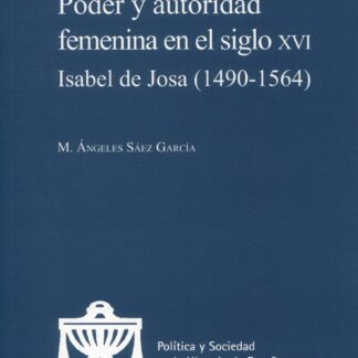 Poder y autoridad femenina en el siglo XVI. Isabel de Josa (1490-1564)