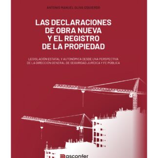 Declaraciones de obra nueva y el Registro de la Propiedad. Legislación estatal y autonómica desde una perspectiva de la Dirección General de Seguridad Jurídica y Fe Pública