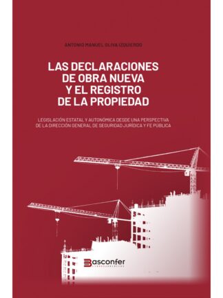 Declaraciones de obra nueva y el Registro de la Propiedad. Legislación estatal y autonómica desde una perspectiva de la Dirección General de Seguridad Jurídica y Fe Pública