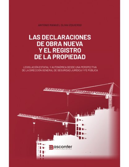 Declaraciones de obra nueva y el Registro de la Propiedad. Legislación estatal y autonómica desde una perspectiva de la Dirección General de Seguridad Jurídica y Fe Pública