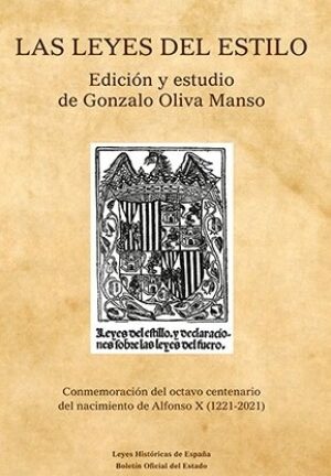 Leyes del Estilo. Edición y estudio de Gonzalo Oliva Manso. Conmemoración del octavo centenario del nacimiento de Alfonso X (1221-2021)