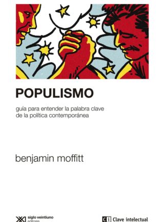 Populismo. Guía para entender la palabra clave de la política contemporánea
