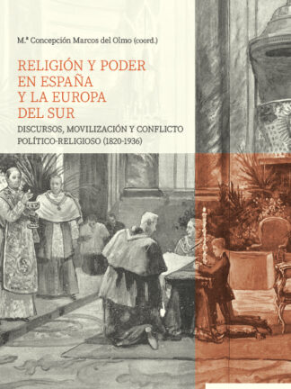 Religión y Poder en España y la Europa del Sur. Discursos, movilización y conflicto político-religioso (1820-1936)