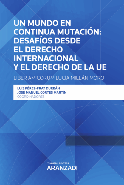 Un mundo en continua mutación: desafíos desde el derecho internacional y el derecho de la UE-Liber amicorum Lucía Millán Moro