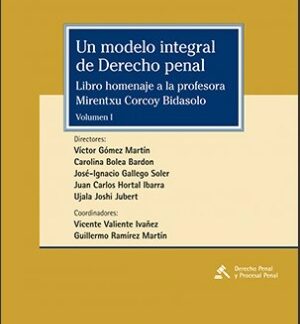 Un modelo integral de derecho penal Homenaje a Mirentxu Corcoy Bidasolo
