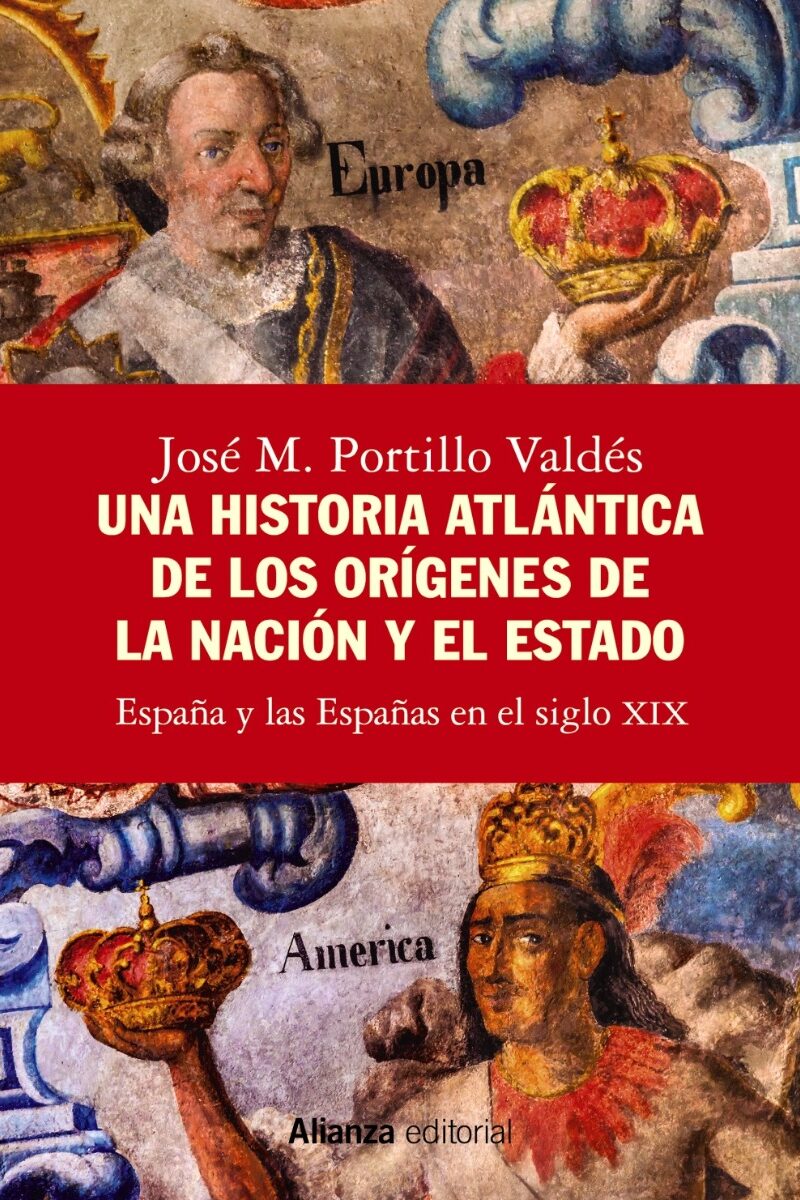 Una historia atlántica de los orígenes de la nación y el Estado España y las Españas en el siglo XIX -0
