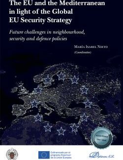 The EU and the Mediterranean in light of the Global EU Security Strategy Future challenges in neighb ourhood, security and defence policies