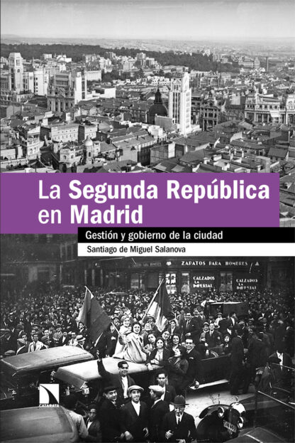 Segunda República en Madrid Gestión y gobierno de la ciudad