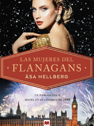 Las mujeres del Flanagans. Intriga, glamour y el anhelo por encontrar el amor están en el menú de nuestro hotel favorito