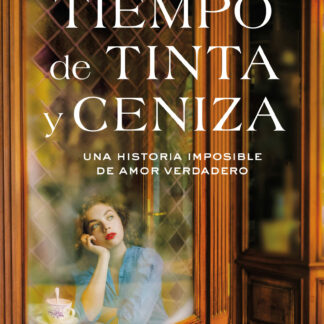 Tiempo de tinta y ceniza. Una historia imposible de amor verdadero