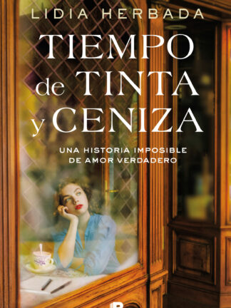 Tiempo de tinta y ceniza. Una historia imposible de amor verdadero