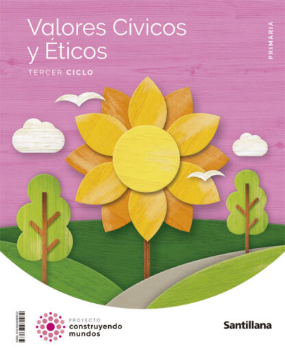 Valores Cívicos y éticos Tercer ciclo Primaria construyendo mundos