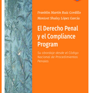 Derecho penal y el compliance program. Su abordaje desde el Código Nacional de Procedimientos Penales