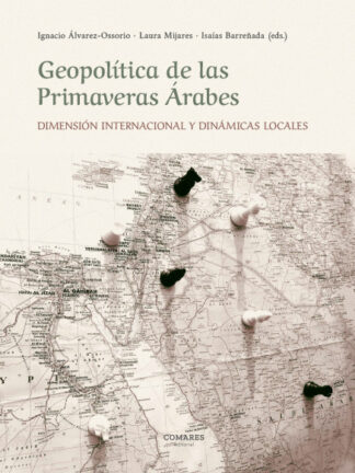 Geopolítica de las primaveras árabes. Dimensión internacional y dinámicas locales