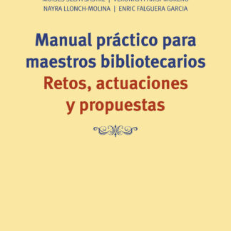 Manual práctico para maestros bibliotecarios Retos, actuaciones y propuestas