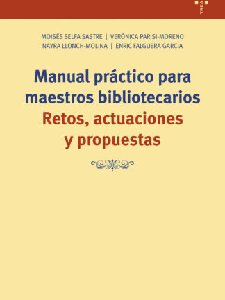 Manual práctico para maestros bibliotecarios Retos, actuaciones y propuestas