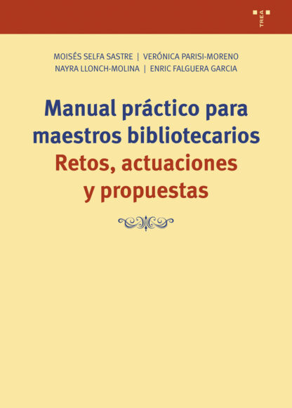 Manual práctico para maestros bibliotecarios Retos, actuaciones y propuestas