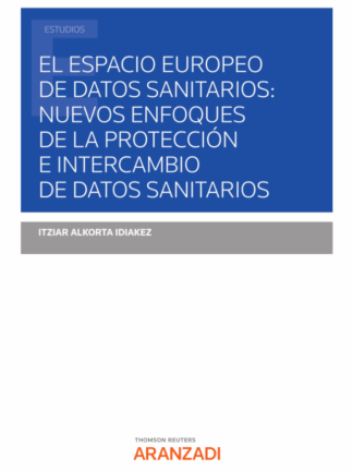 Espacio europeo de datos sanitarios: nuevos enfoques de la protección e intercambio de datos sanitarios