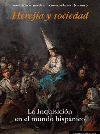 Herejías y sociedad. La inquisición en el mundo hispánico