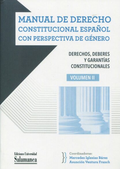 Manual de Derecho constitucional español con perspectiva de género. Volumen II. Derechos, deberes y garantías constitucionales