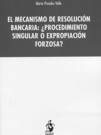 Mecanismo de resolución bancaria: ¿Procedimiento singular o expropiación forzosa?