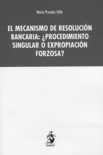 Mecanismo de resolución bancaria: ¿Procedimiento singular o expropiación forzosa?