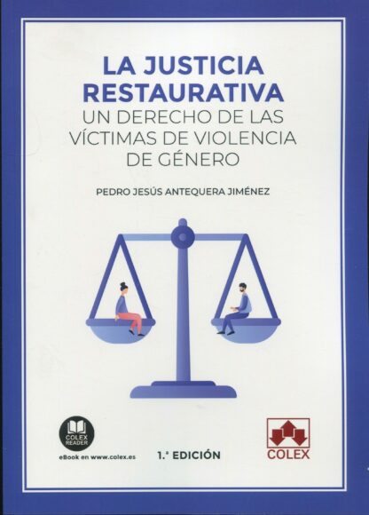 La Justicia Restaurativa. Un Derecho de las víctimas de violencia de Género