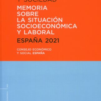 Economía, trabajo y sociedad. España 2021 Memoria sobre la situación socioeconómica y laboral