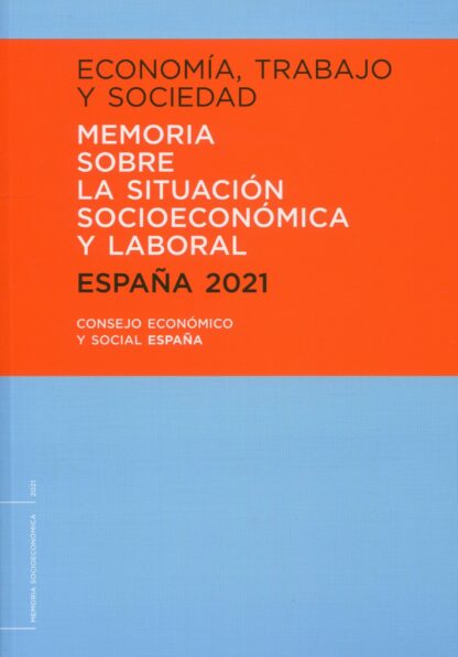 Economía, trabajo y sociedad. España 2021 Memoria sobre la situación socioeconómica y laboral