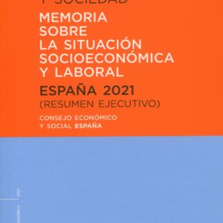 Economía, trabajo y sociedad. España 2021 Resumen ejecutivo. Memoria sobre la situación socioeconómica y laboral