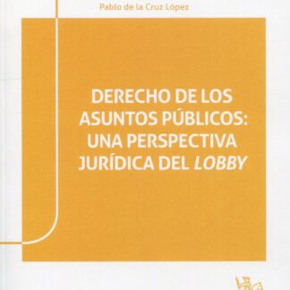 Derecho de los asuntos públicos: una perspectiva jurídica del lobby