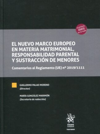 El nuevo marco europeo en materia matrimonial, responsabilidad parental y sustracción  de menores. Comentarios al Reglamento (UE) n º 2019/1111