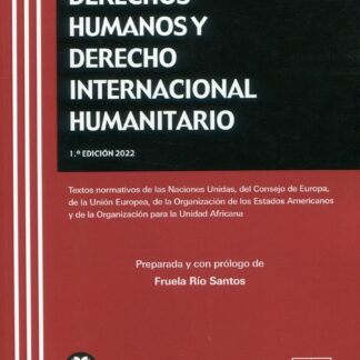 Derechos humanos y derecho internacional humanitario. Textos normativos de las Naciones Unidas, del Consejo de Europa, de la Unión Europea, de la Organización de los Estados Americanos y de la Organización para la Unidad Africana