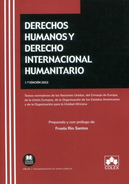 Derechos humanos y derecho internacional humanitario. Textos normativos de las Naciones Unidas, del Consejo de Europa, de la Unión Europea, de la Organización de los Estados Americanos y de la Organización para la Unidad Africana